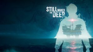 Still Wakes the Deep Review – Troubleshooting